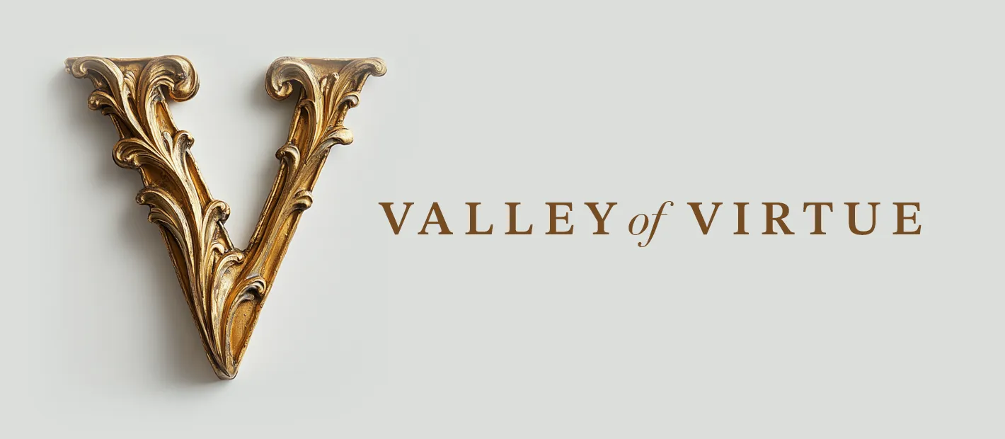 Valley of Virtue - A guide to cultivating Christian and Godly character